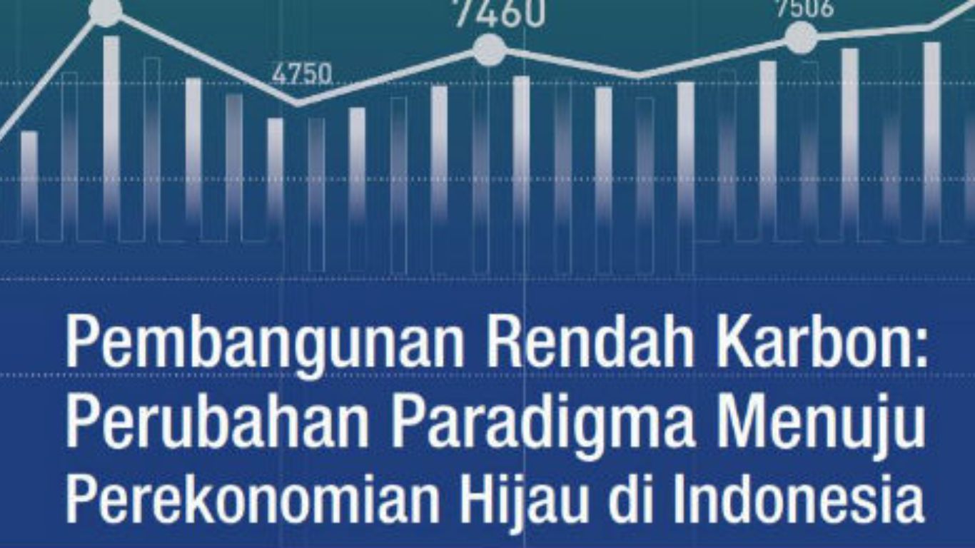 Pembangunan Rendah Karbon: Pergeseran Paradigma Menuju Ekonomi Hijau di Indonesia