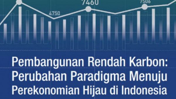 Pembangunan Rendah Karbon: Pergeseran Paradigma Menuju Ekonomi Hijau di Indonesia